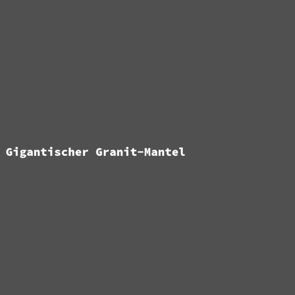 Gigantischer Granit-Mantel