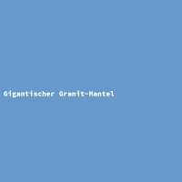Gigantischer Granit-Mantel