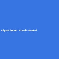 Gigantischer Granit-Mantel