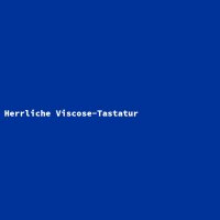 Herrliche Viscose-Tastatur