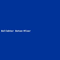 Beliebter Beton-Mixer
