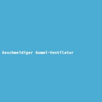 Geschmeidiger Gummi-Ventilator