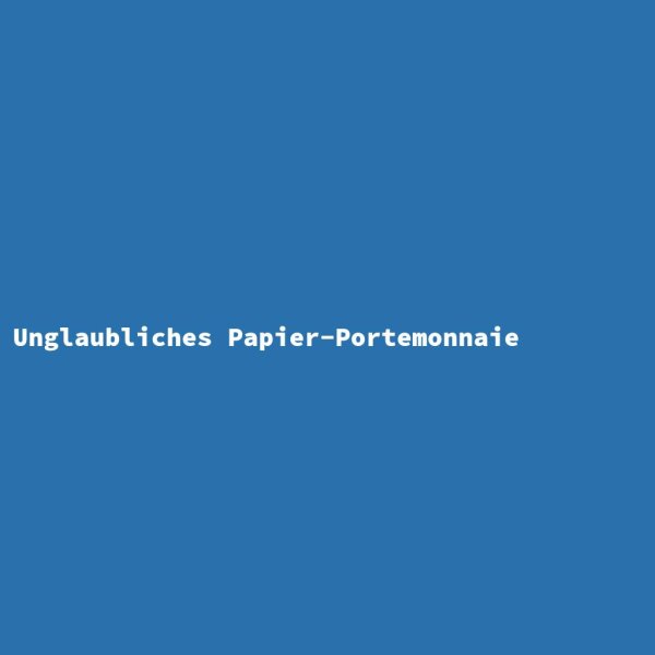 Unglaubliches Papier-Portemonnaie