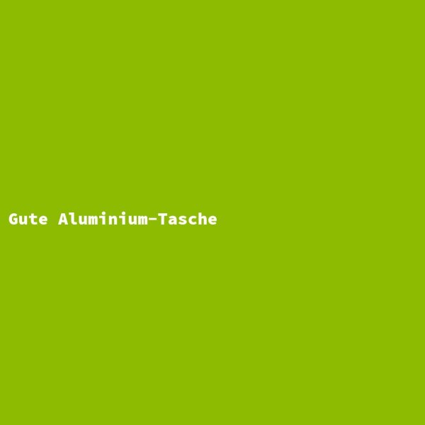 Gute Aluminium-Tasche
