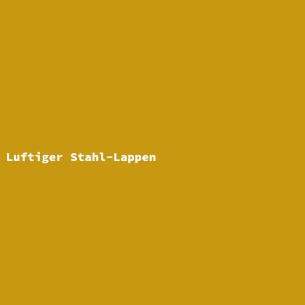 Luftiger Stahl-Lappen