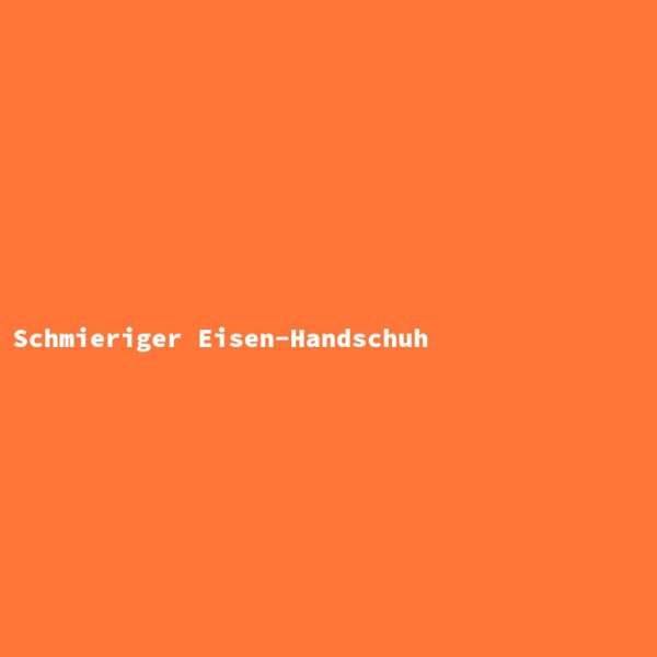 Schmieriger Eisen-Handschuh