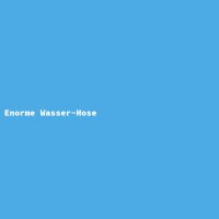 Enorme Wasser-Hose