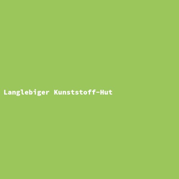 Langlebiger Kunststoff-Hut